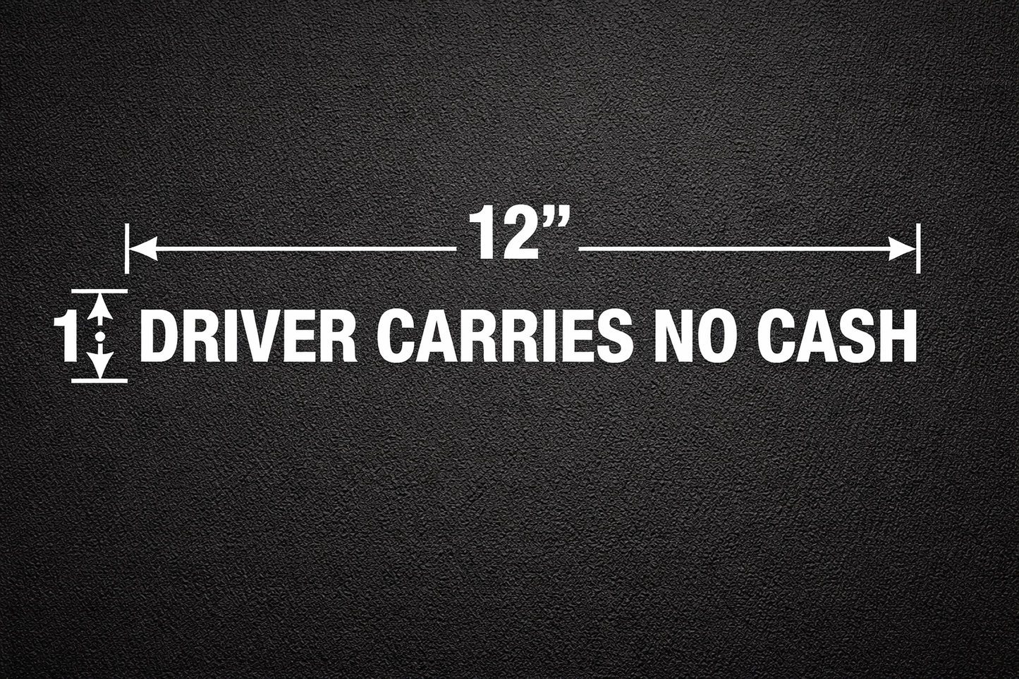 Driver Carries No Cash Decals Sticker (Pair) Choose Color White or Black 1" Tall by 12" Long p361 (White)