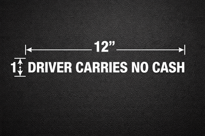 Driver Carries No Cash Decals Sticker (Pair) Choose Color White or Black 1" Tall by 12" Long p361 (White)